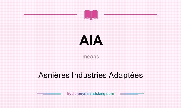 What does AIA mean? It stands for Asnières Industries Adaptées