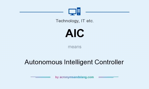 What does AIC mean? It stands for Autonomous Intelligent Controller