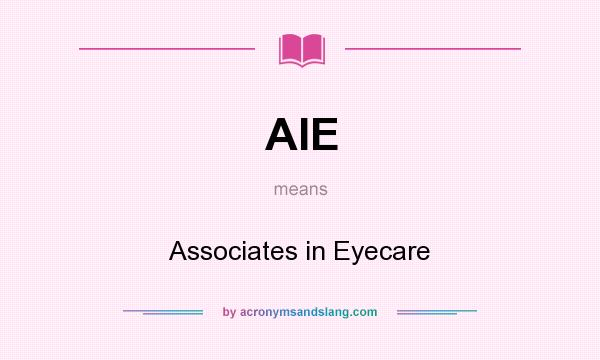 What does AIE mean? It stands for Associates in Eyecare
