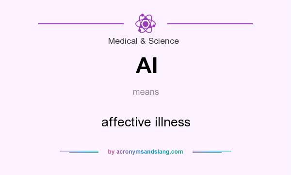 What does AI mean? It stands for affective illness