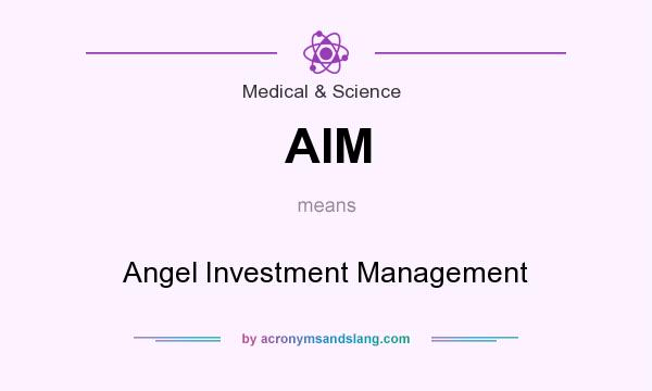 What does AIM mean? It stands for Angel Investment Management
