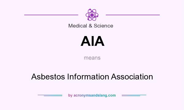What does AIA mean? It stands for Asbestos Information Association