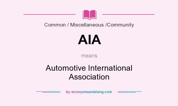 What does AIA mean? It stands for Automotive International Association