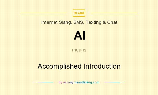 What does AI mean? It stands for Accomplished Introduction