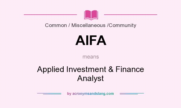 What does AIFA mean? It stands for Applied Investment & Finance Analyst