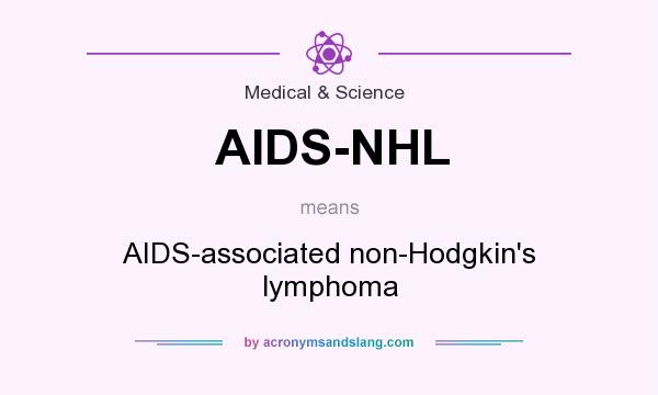 What does AIDS-NHL mean? It stands for AIDS-associated non-Hodgkin`s lymphoma