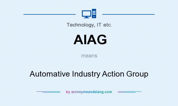 What does AIAG mean? It stands for Automative Industry Action Group