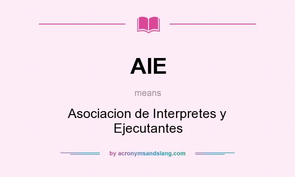 What does AIE mean? It stands for Asociacion de Interpretes y Ejecutantes