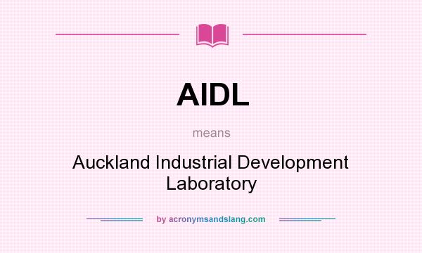 What does AIDL mean? It stands for Auckland Industrial Development Laboratory