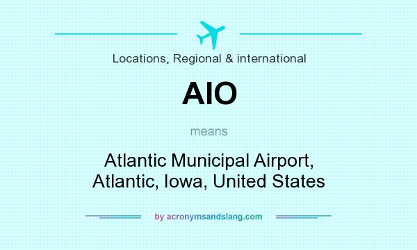 What does AIO mean? It stands for Atlantic Municipal Airport, Atlantic, Iowa, United States