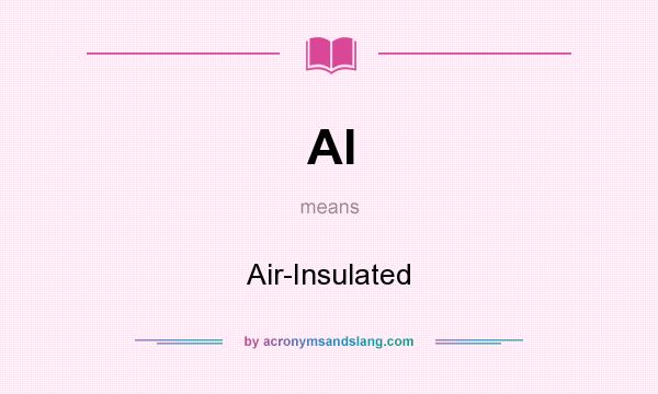 What does AI mean? It stands for Air-Insulated