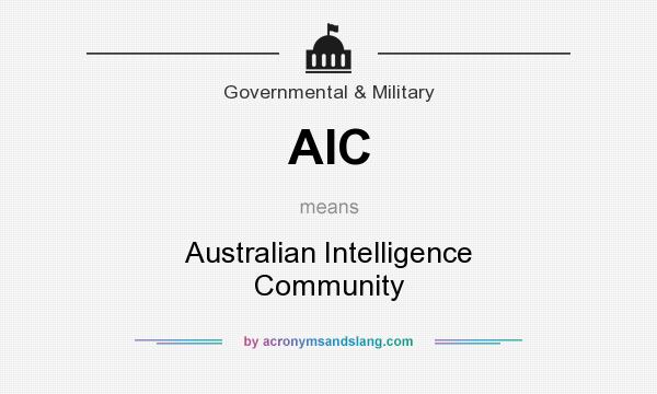 What does AIC mean? It stands for Australian Intelligence Community