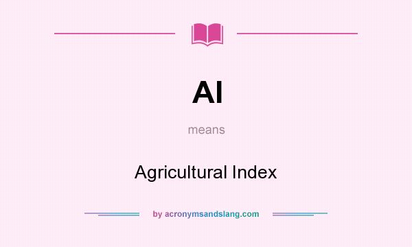 What does AI mean? It stands for Agricultural Index
