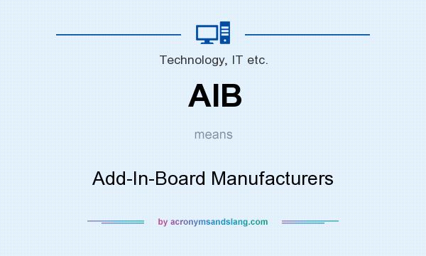 What does AIB mean? It stands for Add-In-Board Manufacturers