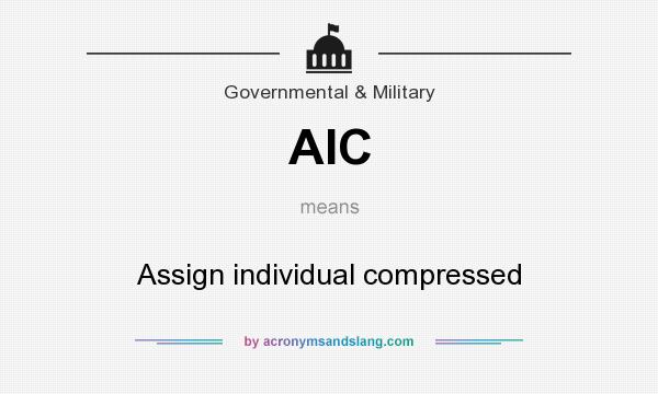 What does AIC mean? It stands for Assign individual compressed