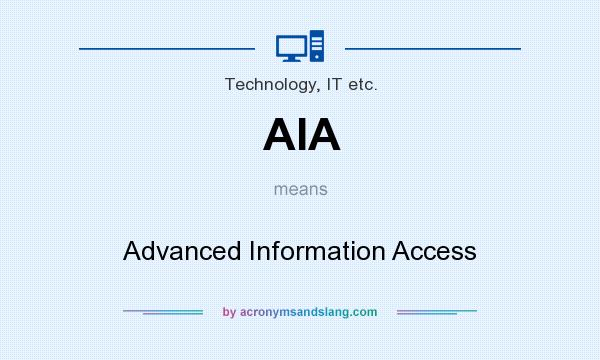 What does AIA mean? It stands for Advanced Information Access