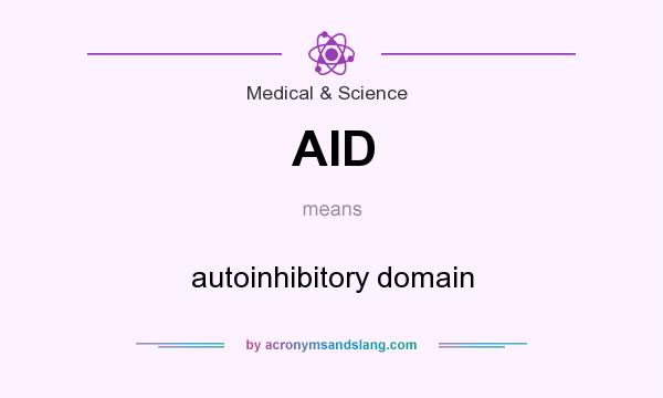 What does AID mean? It stands for autoinhibitory domain