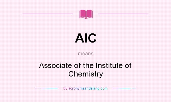 What does AIC mean? It stands for Associate of the Institute of Chemistry