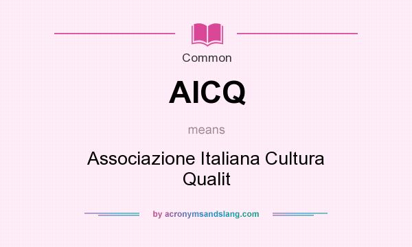 What does AICQ mean? It stands for Associazione Italiana Cultura Qualit