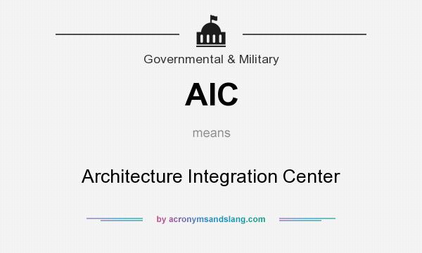 What does AIC mean? It stands for Architecture Integration Center