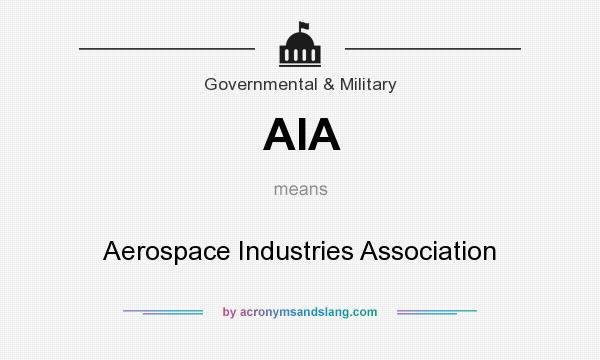What does AIA mean? It stands for Aerospace Industries Association