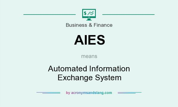 What does AIES mean? It stands for Automated Information Exchange System