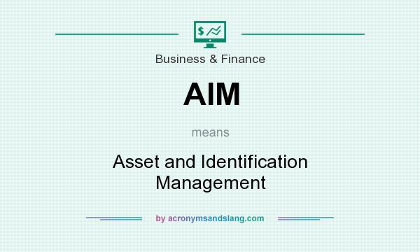 What does AIM mean? It stands for Asset and Identification Management