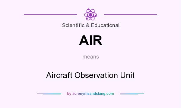 What does AIR mean? It stands for Aircraft Observation Unit