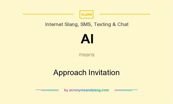 What does AI mean? It stands for Approach Invitation