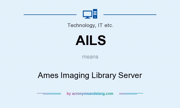 What does AILS mean? It stands for Ames Imaging Library Server