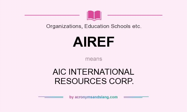 What does AIREF mean? It stands for AIC INTERNATIONAL RESOURCES CORP.