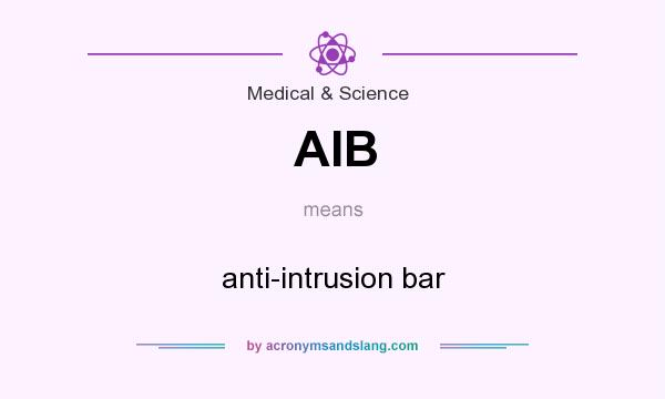 What does AIB mean? It stands for anti-intrusion bar