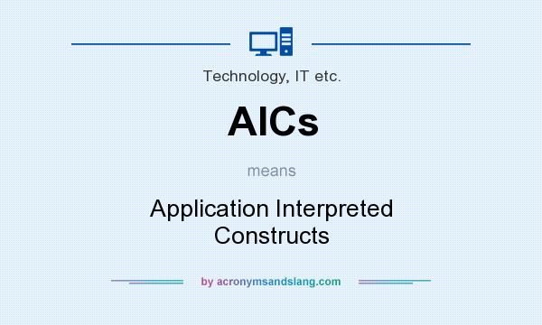 What does AICs mean? It stands for Application Interpreted Constructs