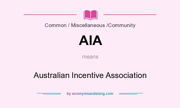 What does AIA mean? It stands for Australian Incentive Association