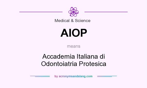 What does AIOP mean? It stands for Accademia Italiana di Odontoiatria Protesica