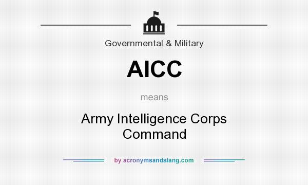 What does AICC mean? It stands for Army Intelligence Corps Command
