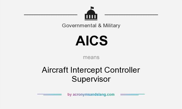 What does AICS mean? It stands for Aircraft Intercept Controller Supervisor