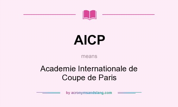 What does AICP mean? It stands for Academie Internationale de Coupe de Paris