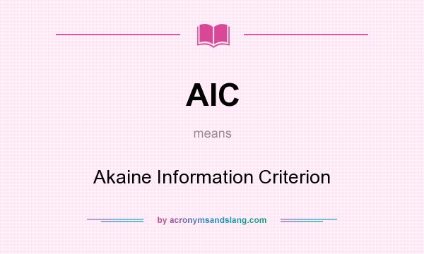What does AIC mean? It stands for Akaine Information Criterion