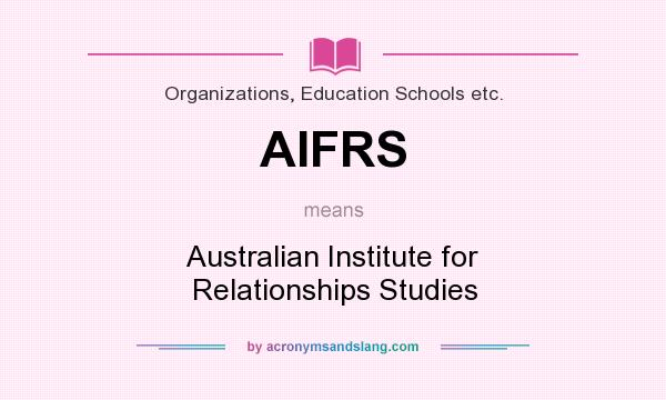 What does AIFRS mean? It stands for Australian Institute for Relationships Studies