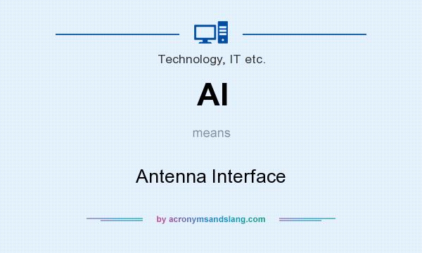 What does AI mean? It stands for Antenna Interface