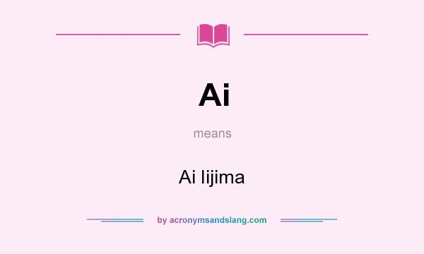 What does Ai mean? It stands for Ai Iijima