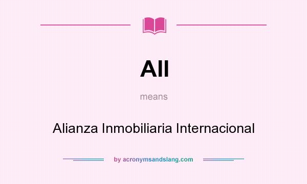What does AII mean? It stands for Alianza Inmobiliaria Internacional