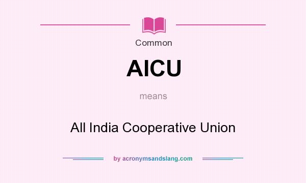 What does AICU mean? It stands for All India Cooperative Union