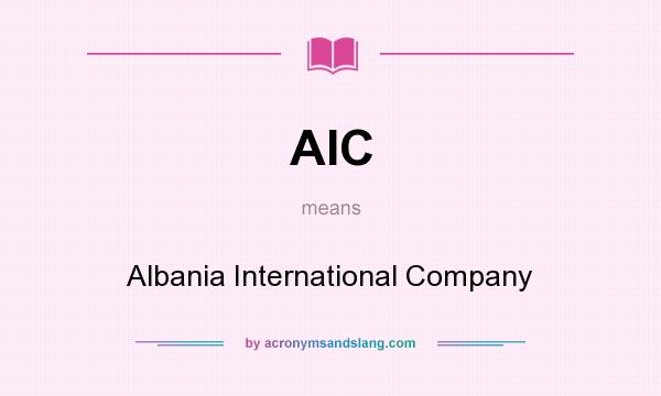 What does AIC mean? It stands for Albania International Company