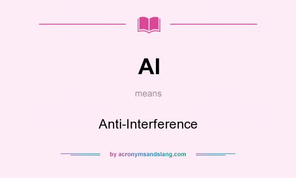 What does AI mean? It stands for Anti-Interference
