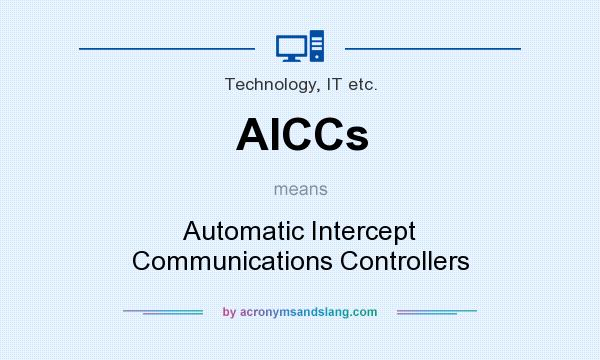 What does AICCs mean? It stands for Automatic Intercept Communications Controllers