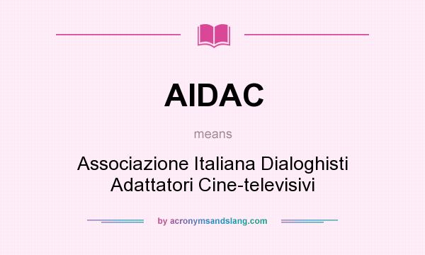 What does AIDAC mean? It stands for Associazione Italiana Dialoghisti Adattatori Cine-televisivi