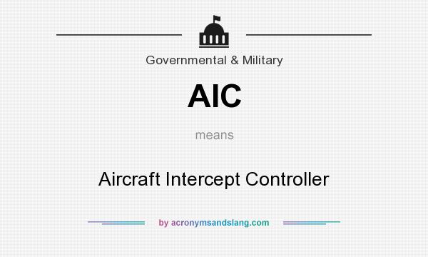 What does AIC mean? It stands for Aircraft Intercept Controller