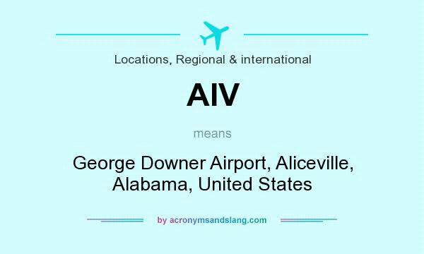 What does AIV mean? It stands for George Downer Airport, Aliceville, Alabama, United States